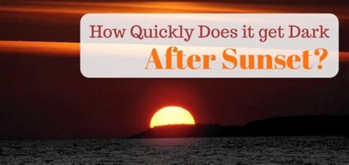 How Long Does It Take To Get Dark After Sunset? – Celebrity