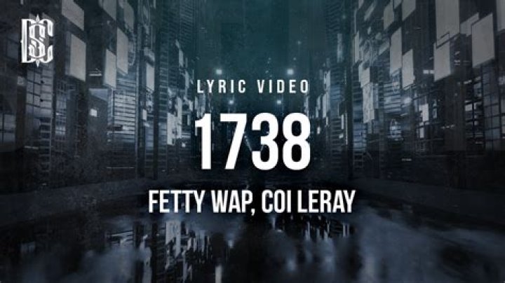 Why does Fetty Wap say 1738?